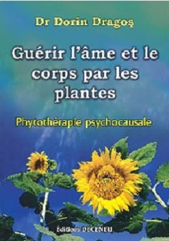 Guerir l'Ame et le Corps par les Plantes. PhytothÃ©rapie psychocausale